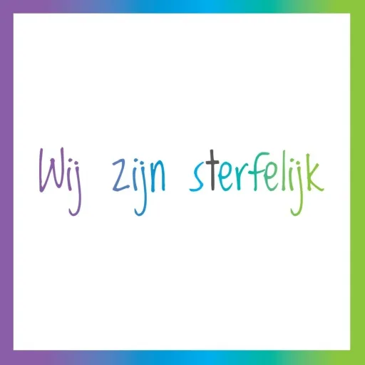 Wij zijn sterfelijk